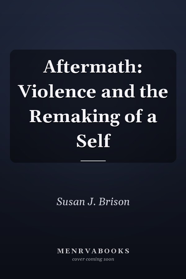 Aftermath: Violence and the Remaking of a Self