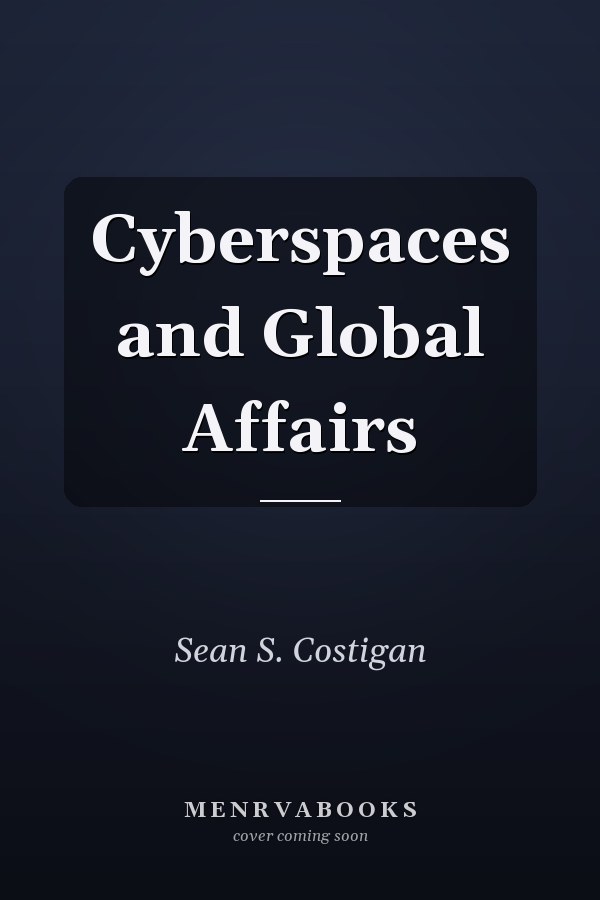Cyberspaces and Global Affairs