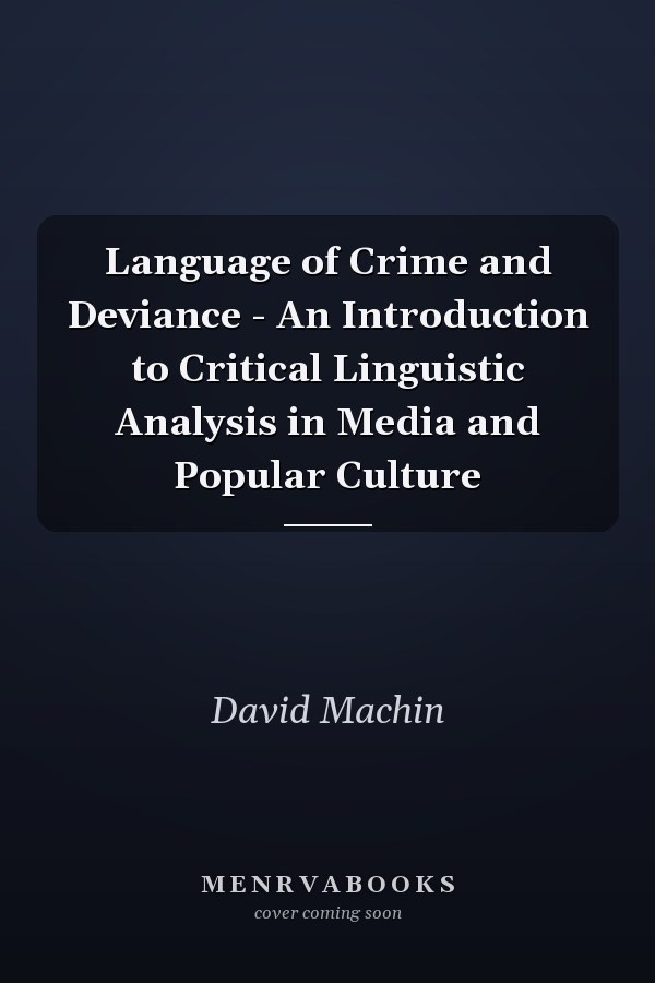 Language of Crime and Deviance - An Introduction to Critical Linguistic Analysis in Media and Popular Culture