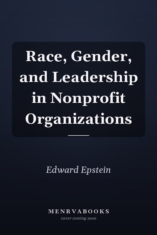 Race, Gender, and Leadership in Nonprofit Organizations