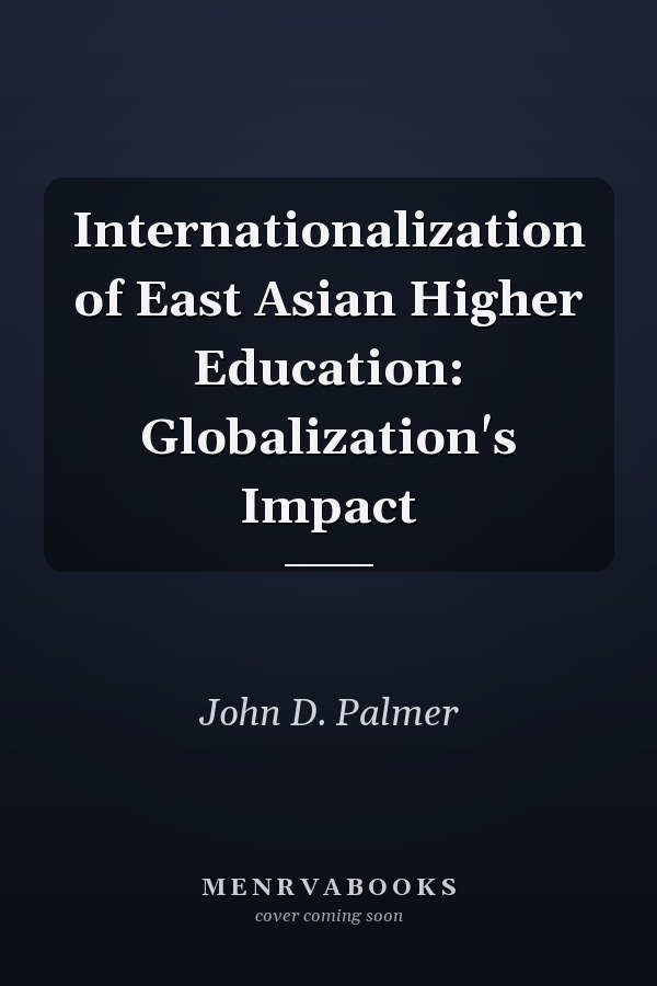 Internationalization of East Asian Higher Education: Globalization's Impact