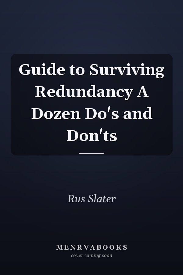 Guide to Surviving Redundancy A Dozen Do's and Don'ts