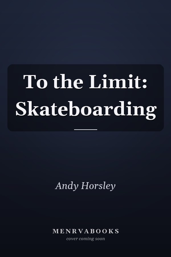 To the Limit: Skateboarding