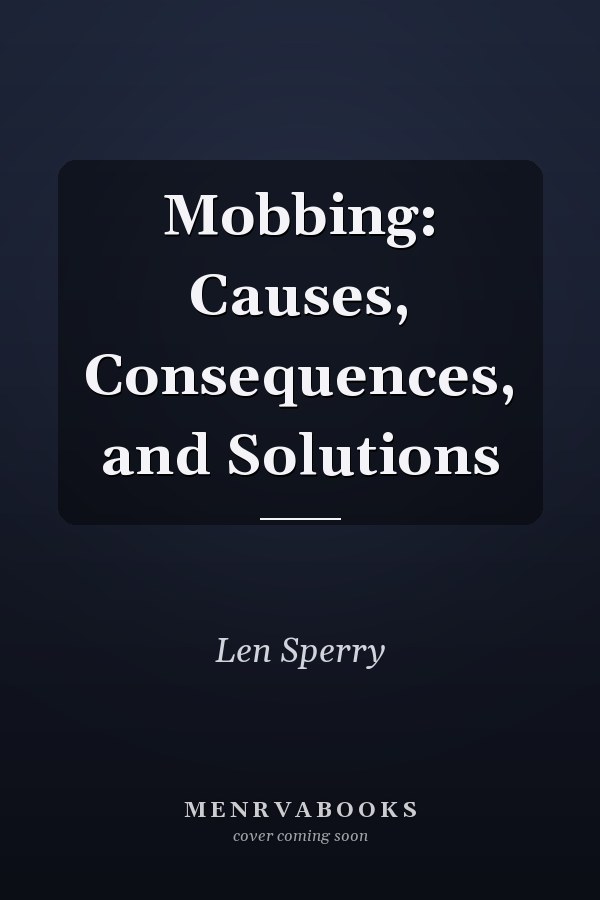 Mobbing: Causes, Consequences, and Solutions