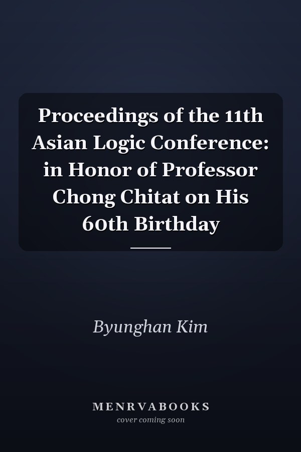 Proceedings of the 11th Asian Logic Conference: in Honor of Professor Chong Chitat on His 60th Birthday