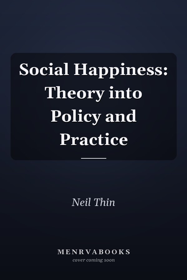 Social Happiness: Theory into Policy and Practice
