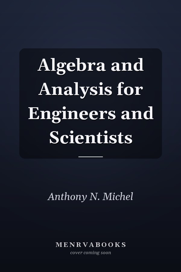 Algebra and Analysis for Engineers and Scientists