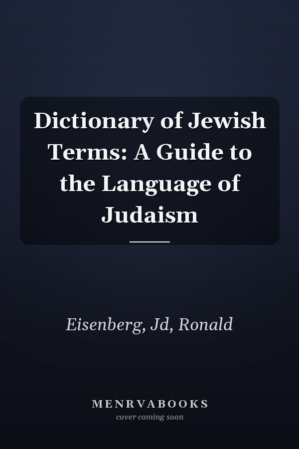 Dictionary of Jewish Terms: A Guide to the Language of Judaism