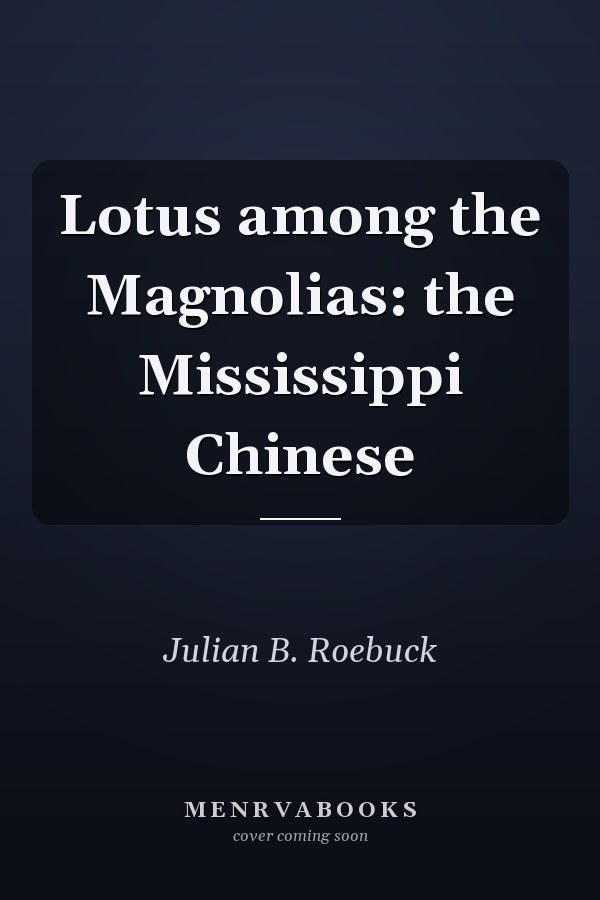 Lotus among the Magnolias: the Mississippi Chinese