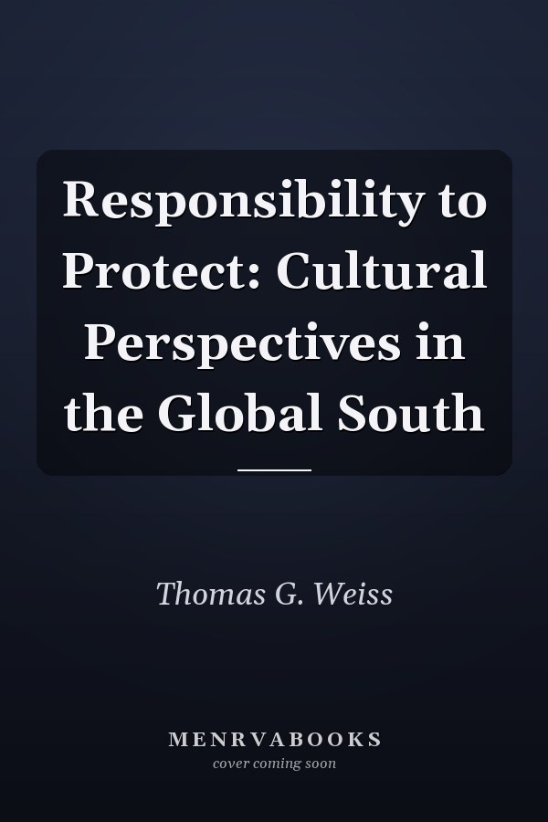 Responsibility to Protect: Cultural Perspectives in the Global South