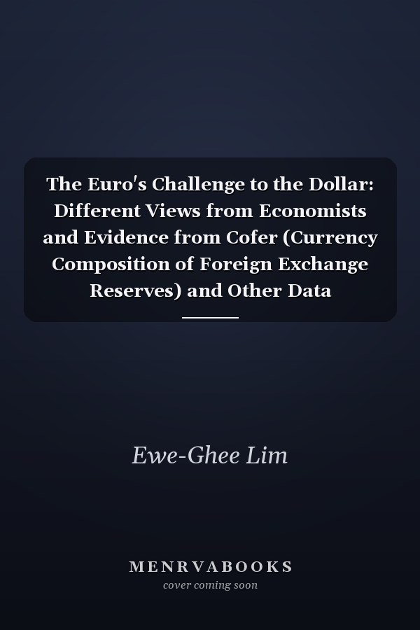 The Euro's Challenge to the Dollar: Different Views from Economists and Evidence from Cofer (Currency Composition of Foreign Exchange Reserves) and Other Data