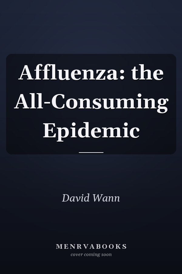 Affluenza: the All-Consuming Epidemic
