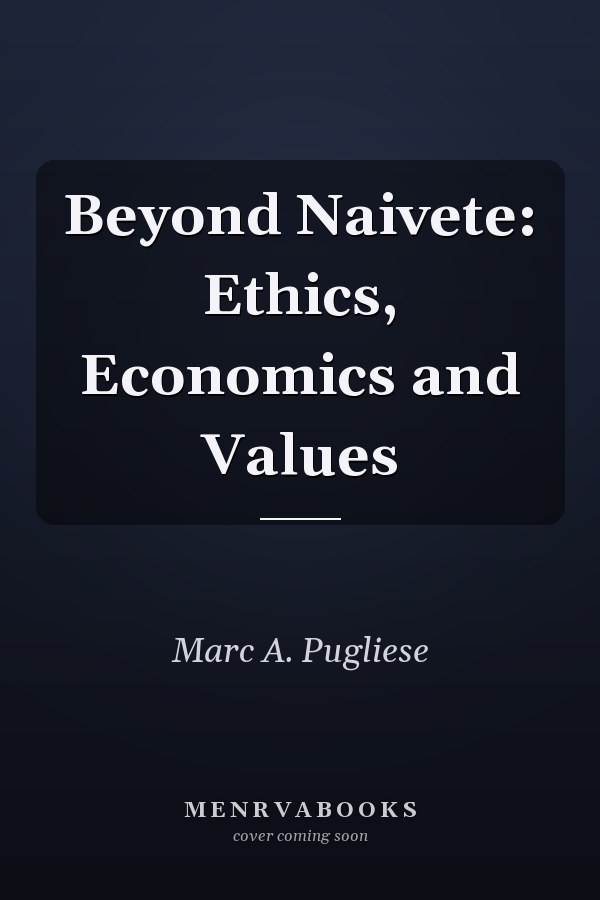 Beyond Naivete: Ethics, Economics and Values