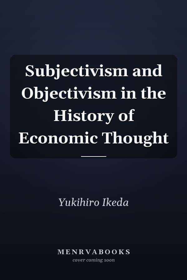 Subjectivism and Objectivism in the History of Economic Thought