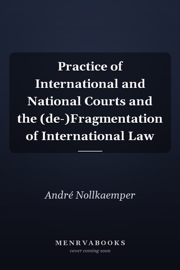 Practice of International and National Courts and the (de-)Fragmentation of International Law