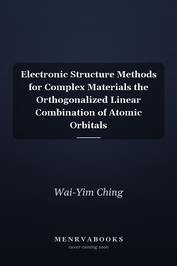 Electronic Structure Methods for Complex Materials the Orthogonalized Linear Combination of Atomic Orbitals