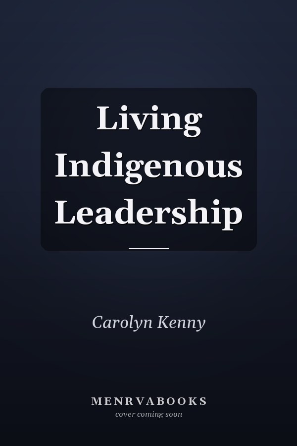 Living Indigenous Leadership