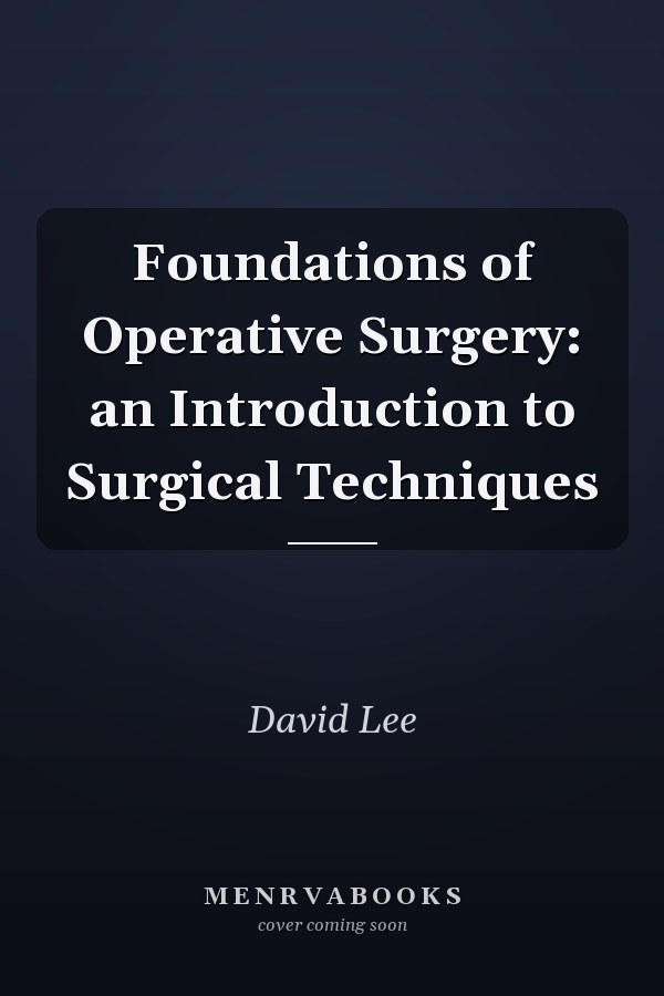 Foundations of Operative Surgery: an Introduction to Surgical Techniques