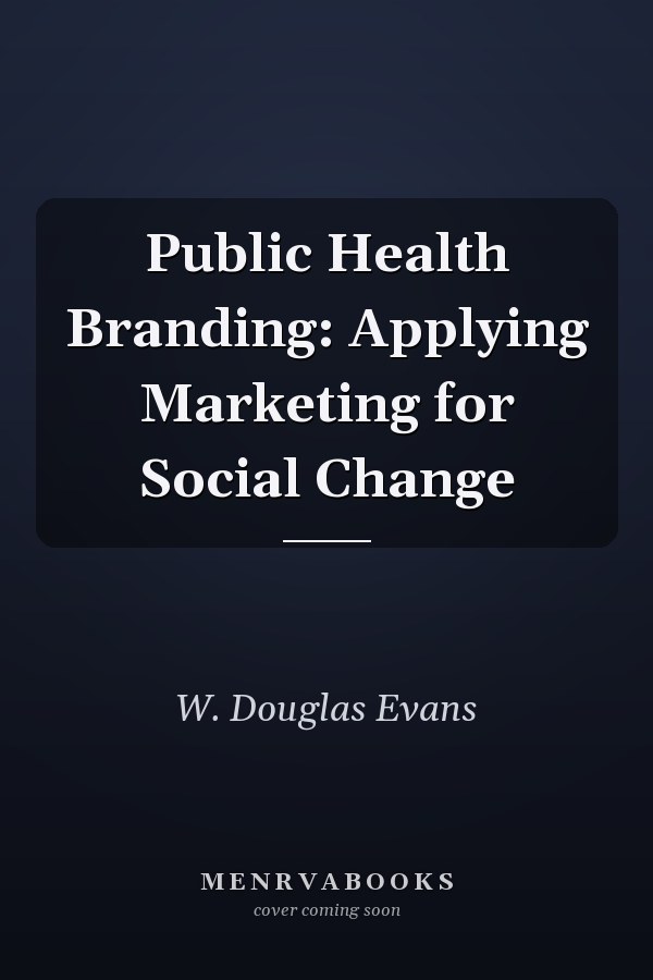 Public Health Branding: Applying Marketing for Social Change