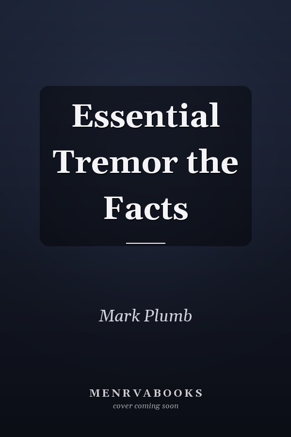 Essential Tremor the Facts
