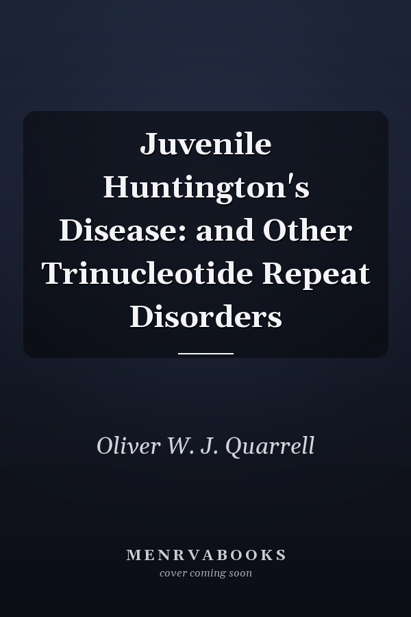 Juvenile Huntington's Disease: and Other Trinucleotide Repeat Disorders