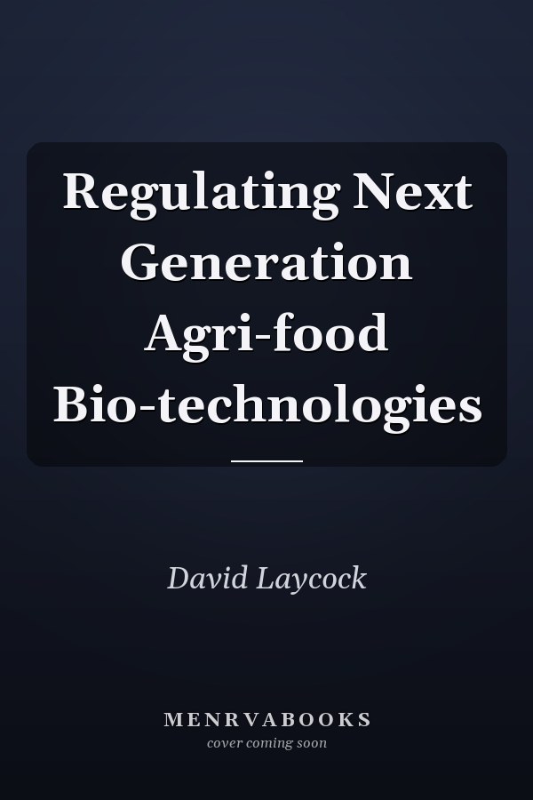Regulating Next Generation Agri-food Bio-technologies