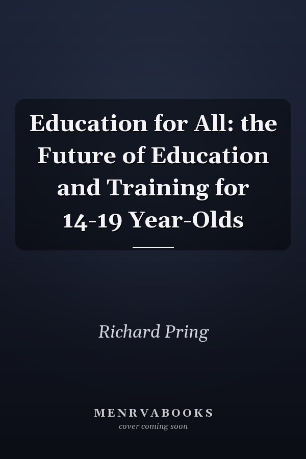 Education for All: the Future of Education and Training for 14-19 Year-Olds