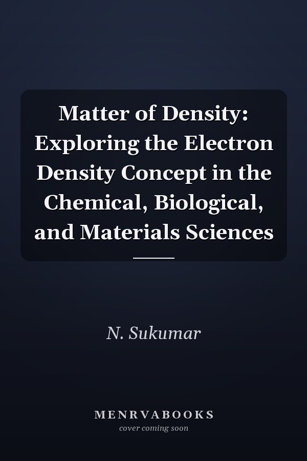 Matter of Density: Exploring the Electron Density Concept in the Chemical, Biological, and Materials Sciences