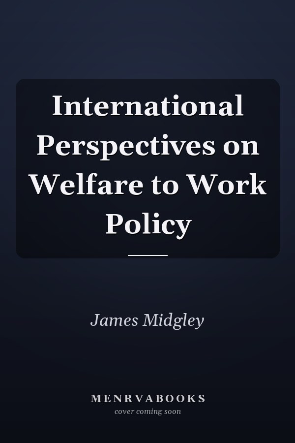 International Perspectives on Welfare to Work Policy