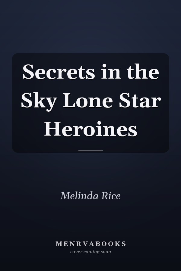 Secrets in the Sky Lone Star Heroines