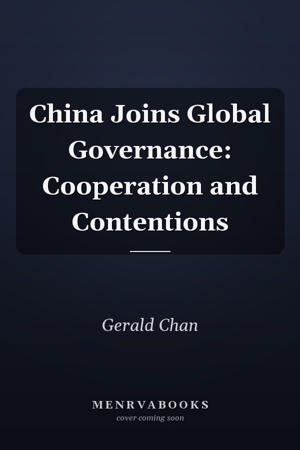 China Joins Global Governance: Cooperation and Contentions