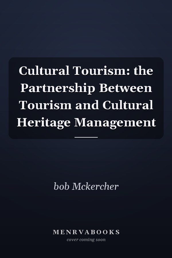 Cultural Tourism: the Partnership Between Tourism and Cultural Heritage Management