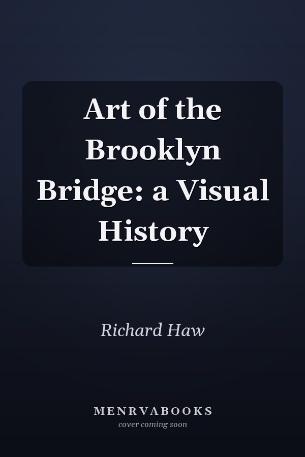 Art of the Brooklyn Bridge: a Visual History