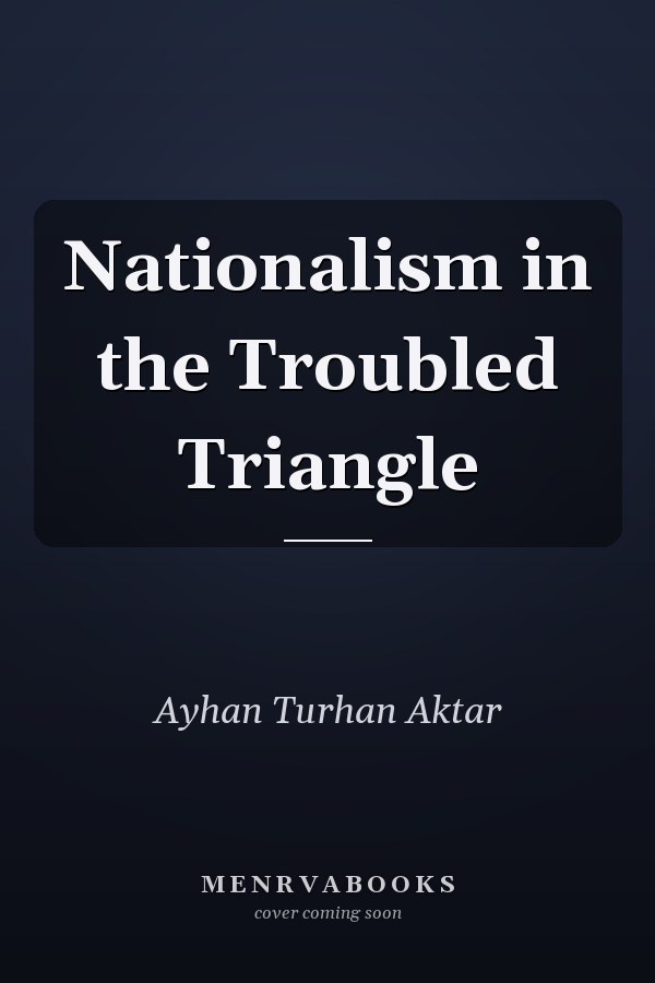 Nationalism in the Troubled Triangle