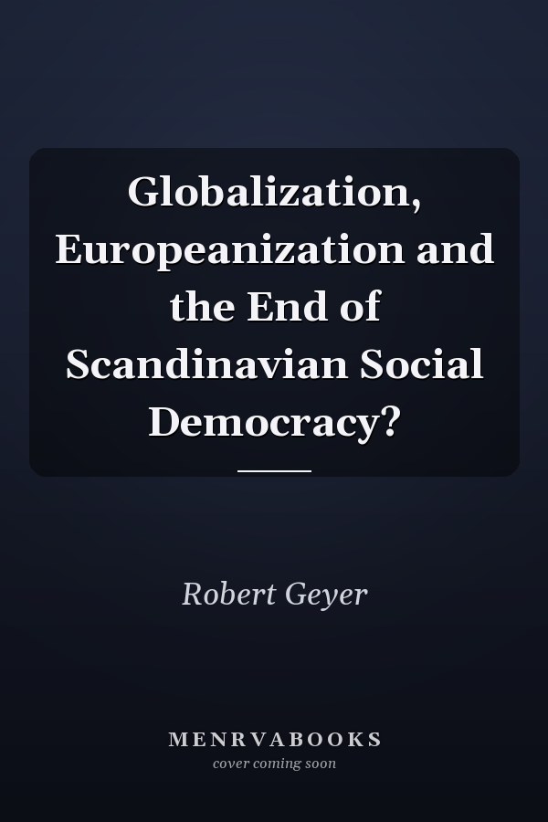 Globalization, Europeanization and the End of Scandinavian Social Democracy?
