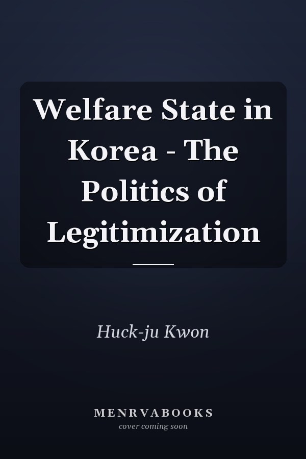 Welfare State in Korea - The Politics of Legitimization