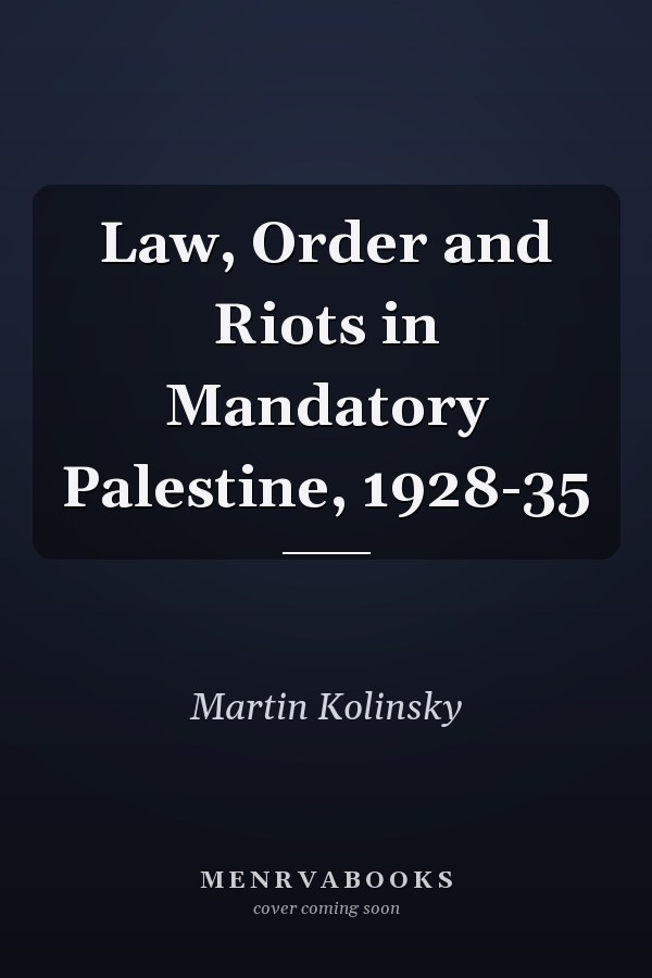 Law, Order and Riots in Mandatory Palestine, 1928-35