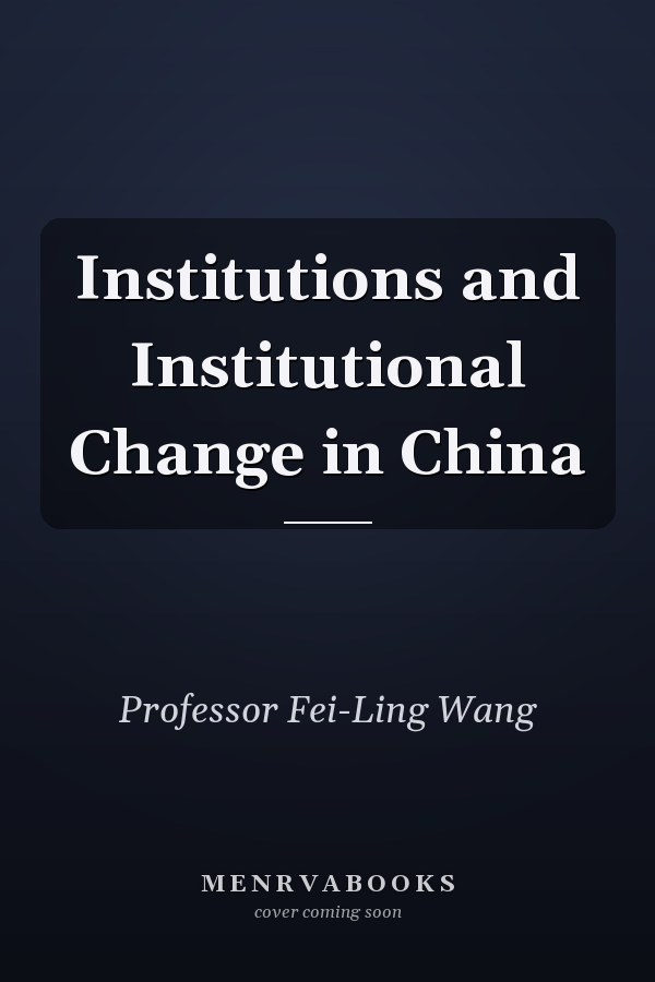 Institutions and Institutional Change in China
