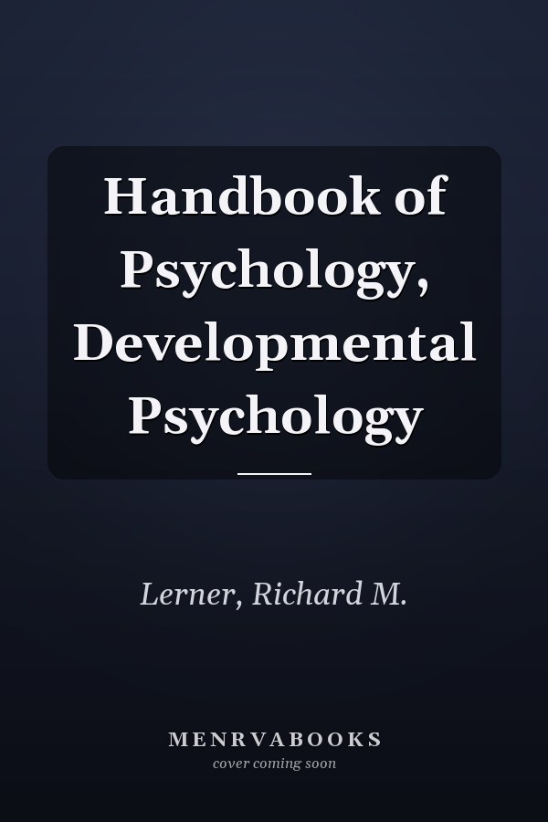Handbook of Psychology, Developmental Psychology