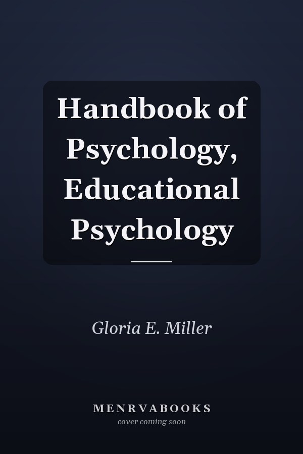Handbook of Psychology, Educational Psychology