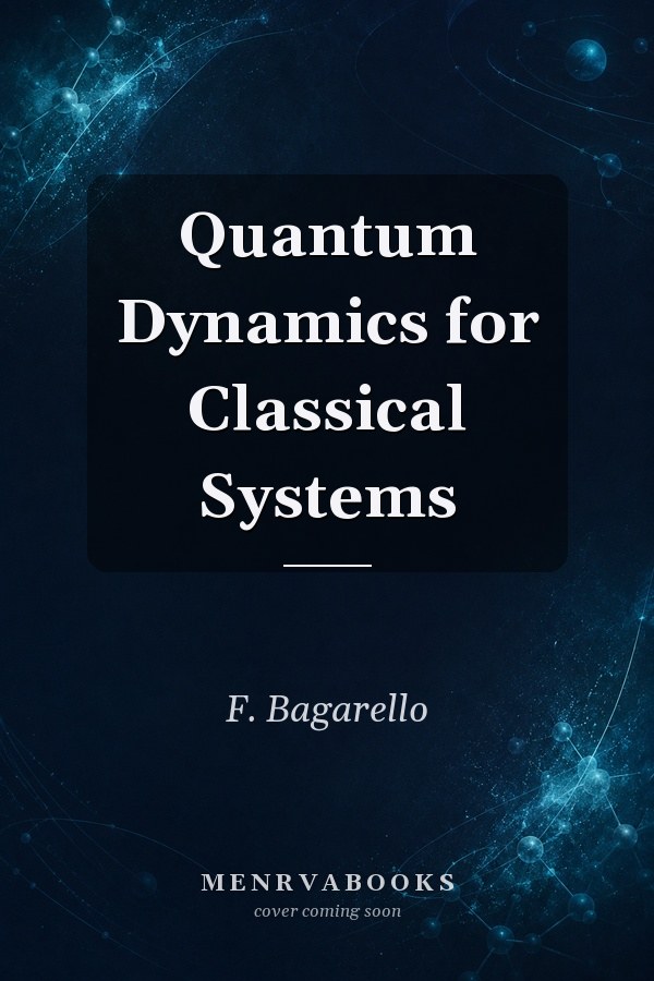 Quantum Dynamics for Classical Systems