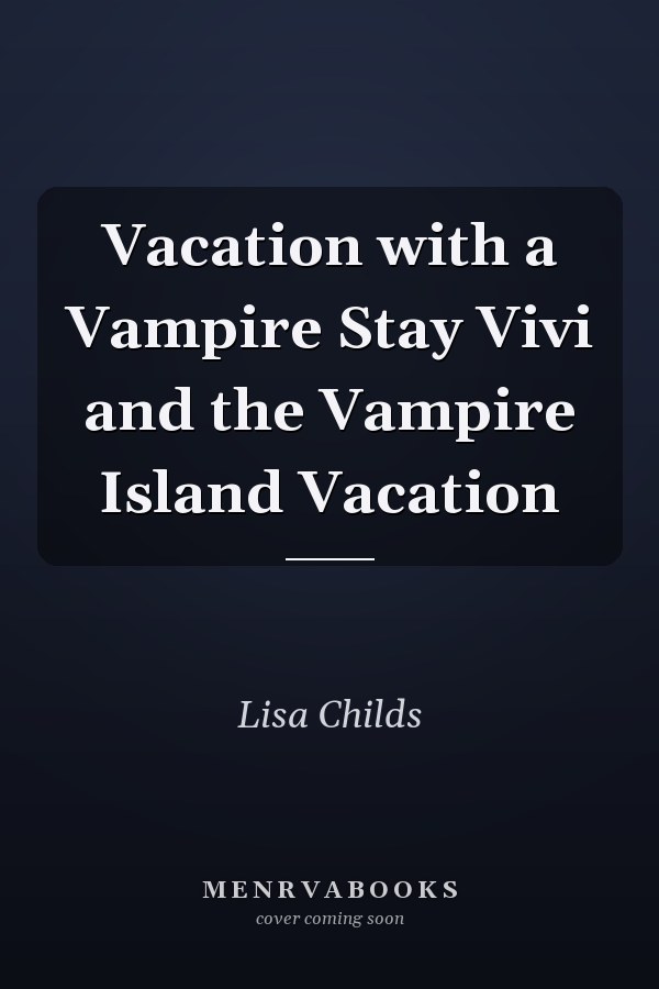 Vacation with a Vampire Stay Vivi and the Vampire Island Vacation