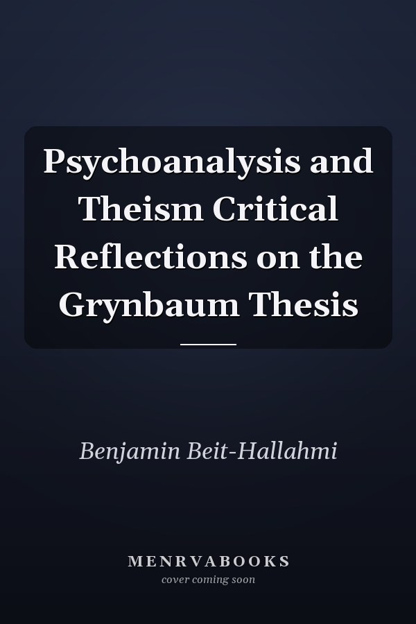Psychoanalysis and Theism Critical Reflections on the Grynbaum Thesis