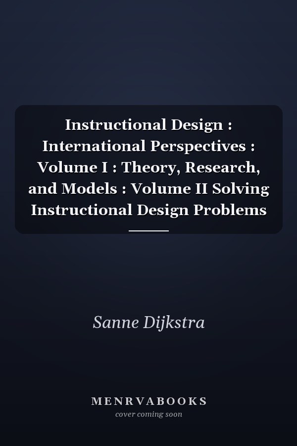 Instructional Design : International Perspectives : Volume I : Theory, Research, and Models : Volume II Solving Instructional Design Problems