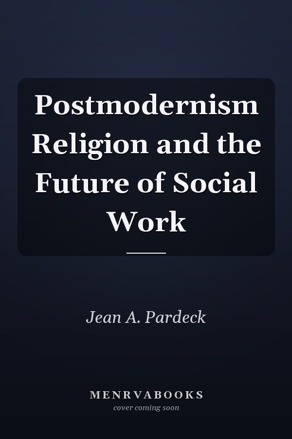 Postmodernism Religion and the Future of Social Work