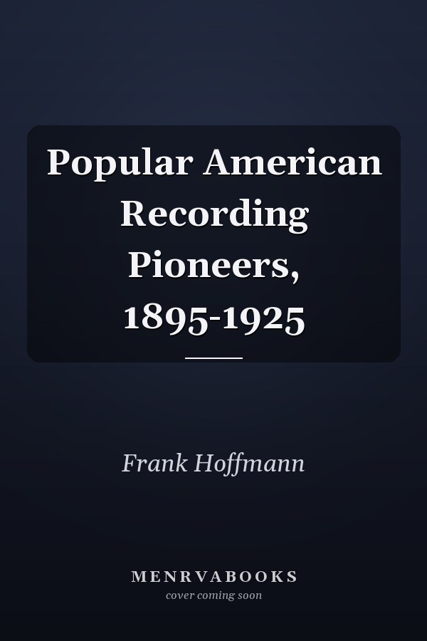 Popular American Recording Pioneers, 1895-1925