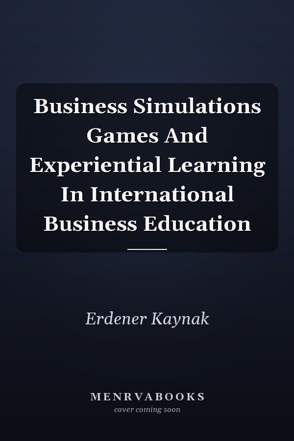 Business Simulations Games And Experiential Learning In International Business Education