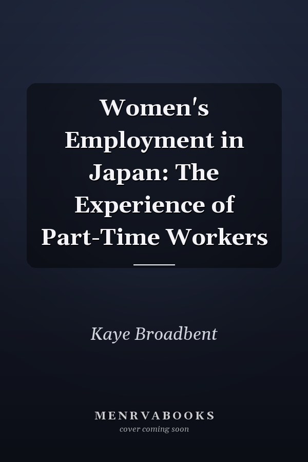Women's Employment in Japan: The Experience of Part-Time Workers