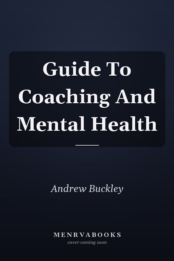 Guide To Coaching And Mental Health