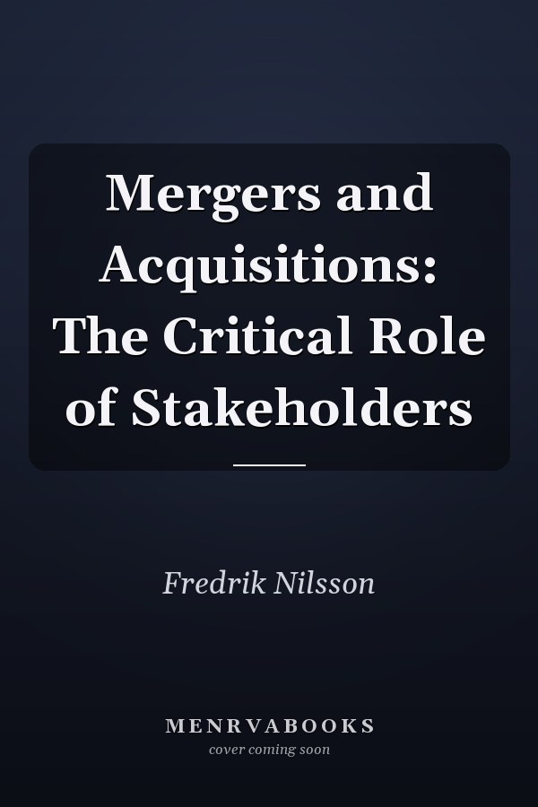 Mergers and Acquisitions: The Critical Role of Stakeholders